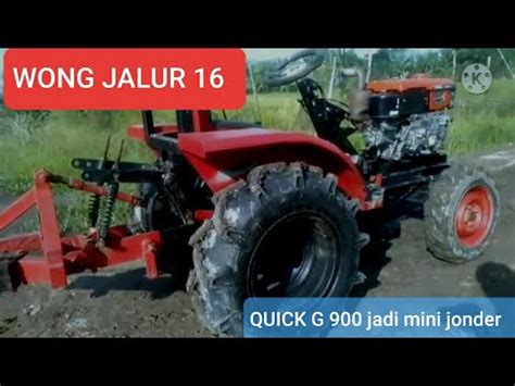 Modif Traktor QUICK G 900 Menjadi MINI Jonder YouTube