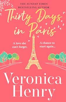 Thirty Days In Paris The Gorgeously Escapist Romantic And Uplifting