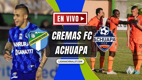 Comunicaciones Vs Achuapa EN VIVO ONLINE Transmisión EN DIRECTO