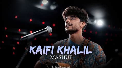 Kaifi Khalil Love Mashup Karan Thakare Mashup Kahani Suno X Mansoob