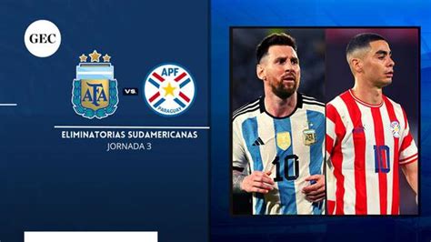 Where To Watch Argentina Vs Paraguay With Messi Live Stream Score