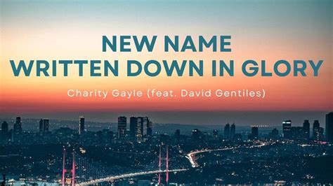 New Name Written Down In Glory Lyric Video Charity Gayle Youtube