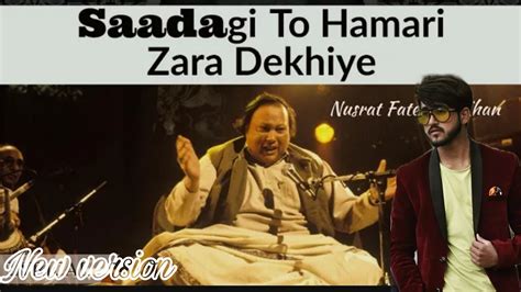 Nusrat Fateh Ali Khan Song New Version Sadgi To Hameri Zara Dekhya New