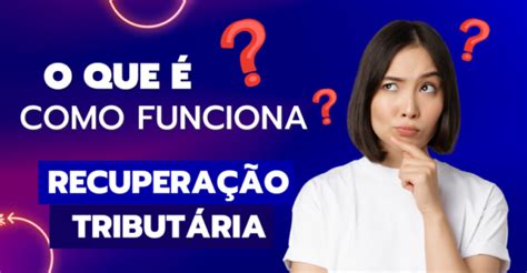 Recuperação tributária o que é e como funciona FINPATH2023