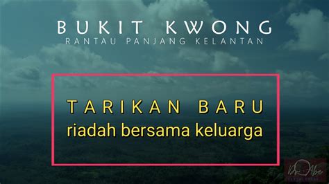 BUKIT KWONG Tarikan BARU Di Rantau Panjang Kelantan Hiking Masak