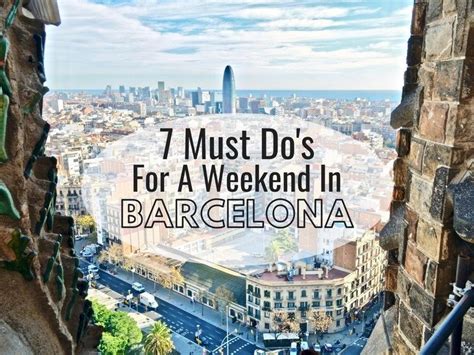 7 Things You Have To Do On A Weekend In Barcelona