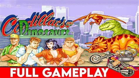 Cadillacs And Dinosaurs Longplay Full Game Youtube