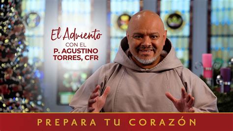 Prepara tu corazón El Adviento con el padre Agustino Torres CFR