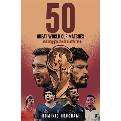 50 Great World Cup Matches.and Why You Should Watch Them | Soccer