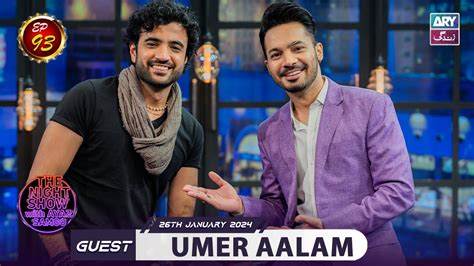 The Night Show With Ayaz Samoo Umer Aalam Episode Th January