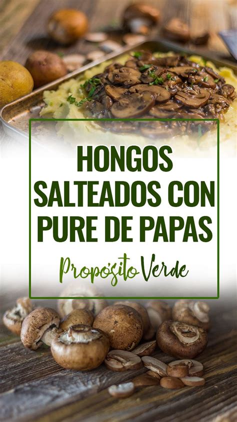 Hongos Salteados Con Pure De Papas Prop Sitoverde Hongos Salteados