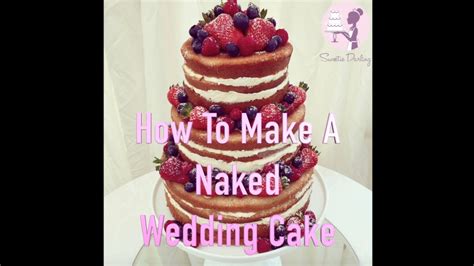 HOW TO MAKE A NAKED OR SEMI NAKED WEDDING CAKE YouTube