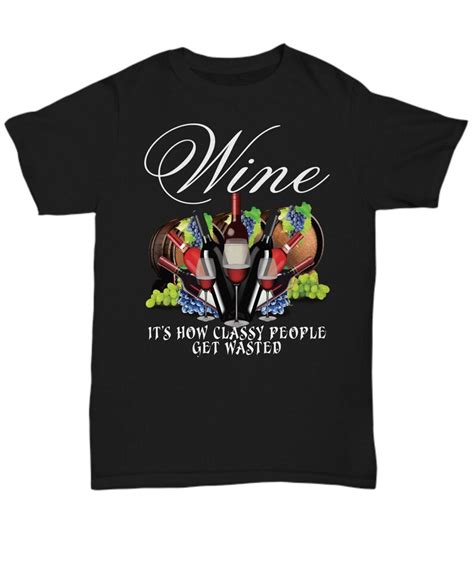 Funny Wine Lovers T Shirt Wine It S How Classy People Etsy