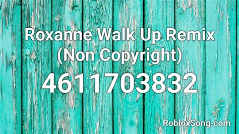 Roxanne Walk Up Remix Non Copyright Roblox Id Roblox Music Codes