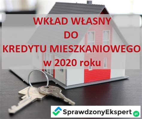 Wymagany Wk Ad W Asny Do Kredytu Mieszkaniowego W Roku