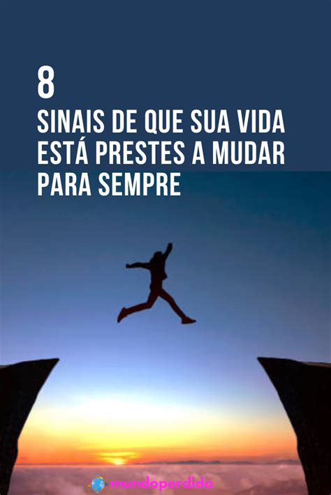 Sinais De Que Sua Vida Est Prestes A Mudar Para Sempre