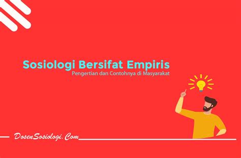 Pengertian Sosiologi Bersifat Empiris Dan 5 Contohnya Di Masyarakat