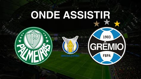 Palmeiras X Gr Mio Onde Assistir Ao Jogo Do Brasileir O