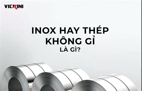 INOX HAY THÉP KHÔNG GỈ LÀ GÌ