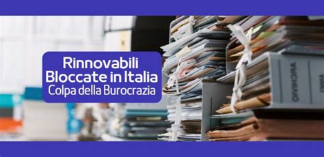 La Burocrazia Blocca Le Rinnovabili In Italia