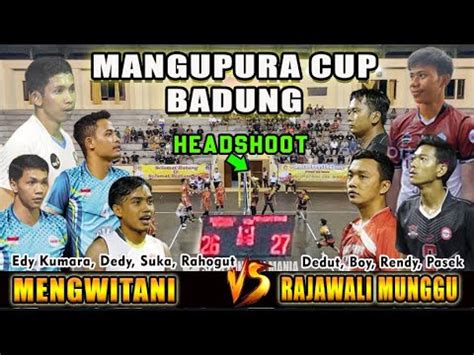 Mangupura Cup Terbaru Mengwitani Edy Dedy Sukawira Vs Rajawali