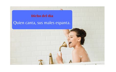 Saying Of The Day Quien Canta Sus Males Epanta Easy Espa Ol