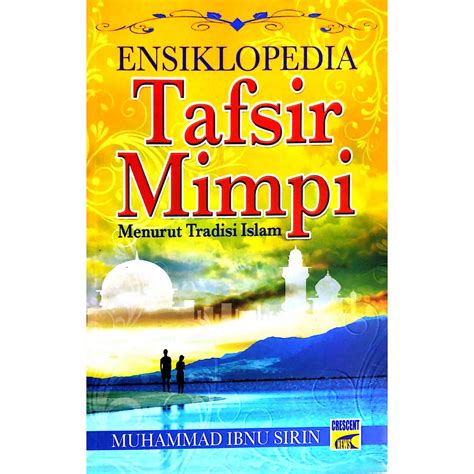 Ensiklopedia Tafsir Mimpi Menurut Tradisi Islam Muhammad Ibnu Sirin