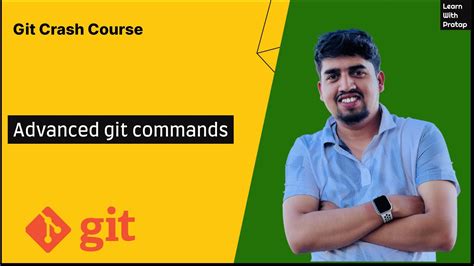 4 Advanced Git Commands Git Crash Course Learn With Pratap Youtube