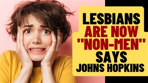 Woke Johns Hopkins Redefines Lesbians As Non Man