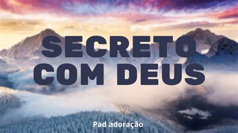 Secreto Deus Fundo Musical Para Orar Meditar Devocional