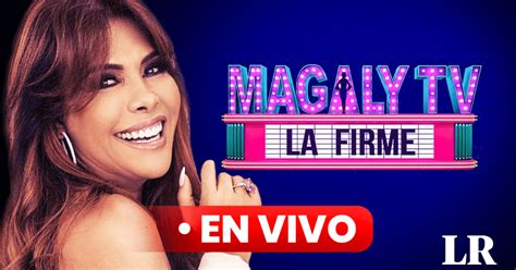 Ver Magaly Tv La Firme En Vivo Con Magaly Medina Por Atv Hora C Mo