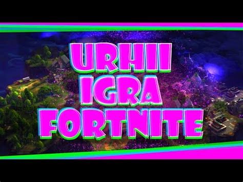 Urhii Igra Fortnite Youtube