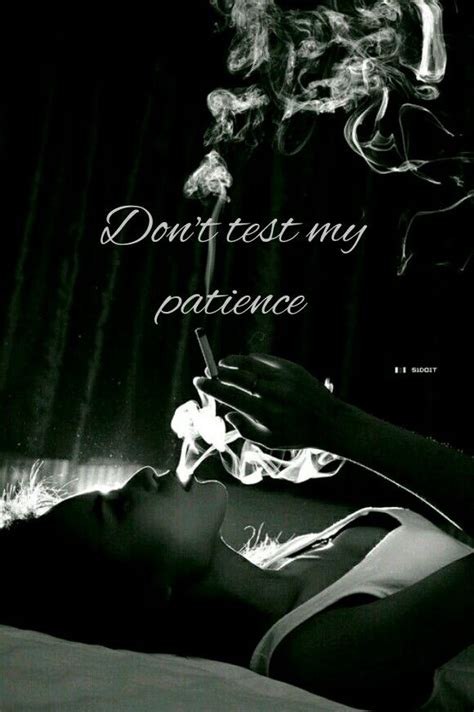 Dont Test My Patience In 2024 Patience Quotes Dont Test My