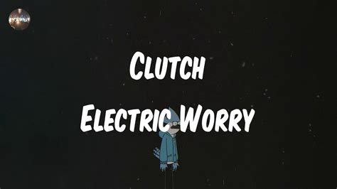 Clutch Electric Worry Lyrics Vamanos Vamanos Youtube