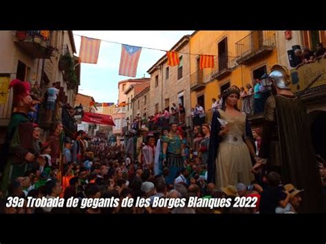 39a Trobada De Gegants De Les Borges Blanques 3 9 2022 YouTube