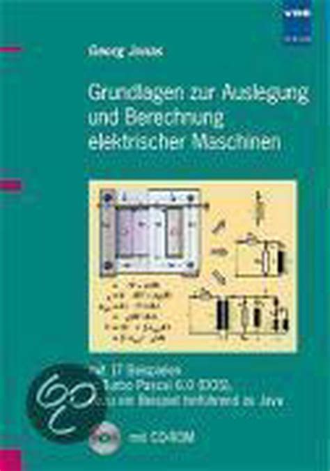 Grundlagen Zur Auslegung Und Berechnung Elektrischer Maschinen Georg