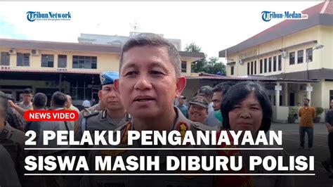 2 Pelaku Penganiayaan Siswa SMA Masih Diburu Polisi Satu Di Antaranya