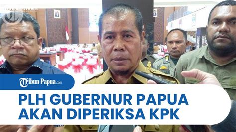 Kpk Akan Periksa Plh Gubernur Papua Ridwan Rumasukun Dan Saksi