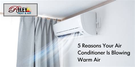 5 Reasons Your Air Conditioner Is Blowing Warm Air