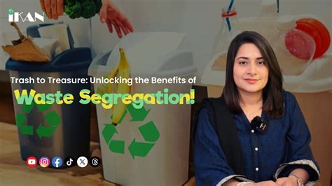 Trash To Treasure Unlocking The Benefits Of Waste Segregation Ikan