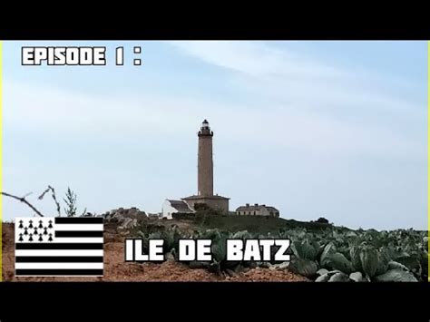 Bretagne Ep S Le De Batz Youtube