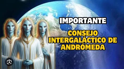 Todo Se Ha Acelerado Consejo Intergal Ctico De Andr Meda Youtube