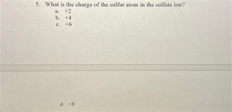 Solved 5. What is the charge of the sulfur atom in the | Chegg.com ...