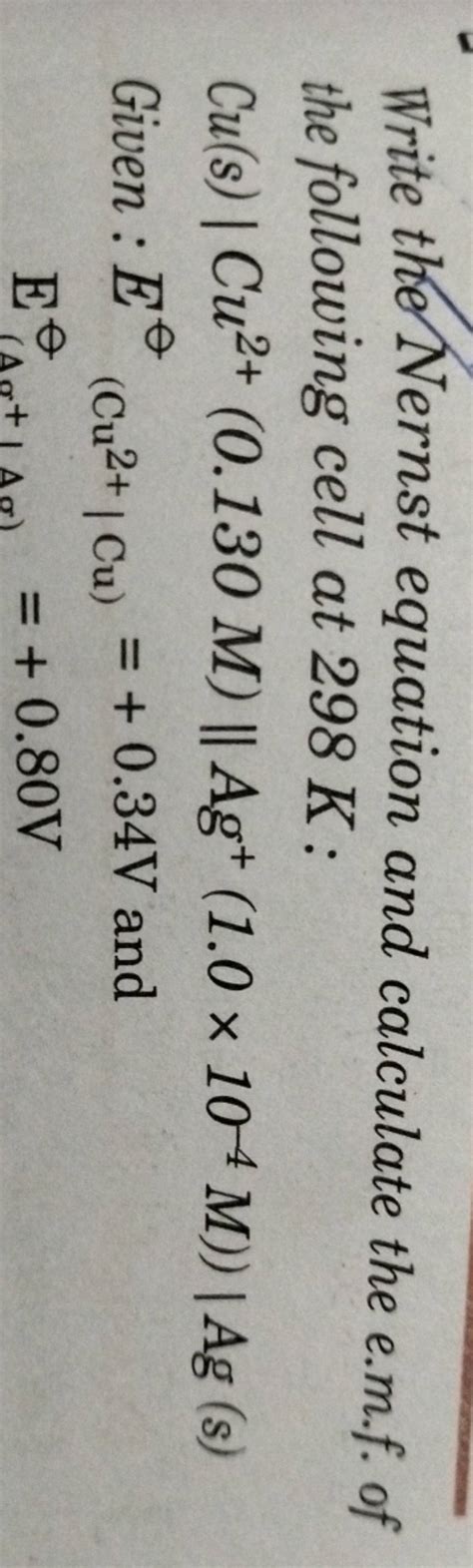 Write The Nernst Equation And Calculate The E M F Of The Following Cell