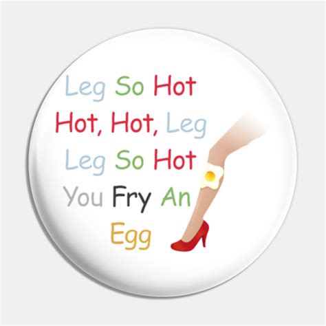 Leg So Hot Hot Hot Leg Leg So Hot You Fry An Egg Shirt Funny Gifts Leg So Hot Hot Hot Leg Leg
