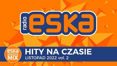 ESKA Hity Na Czasie Listopad 2022 Vol 2 Oficjalny Mix Radia ESKA