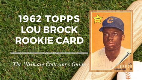 1962 Topps Lou Brock Rookie Card The Ultimate Collectors Guide Old