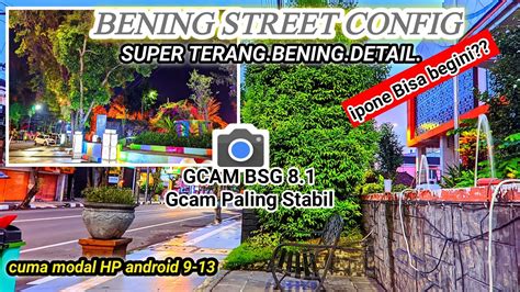 Config Terbaik Gcam Bsg Foto Jadi Super Bening Dan Detail