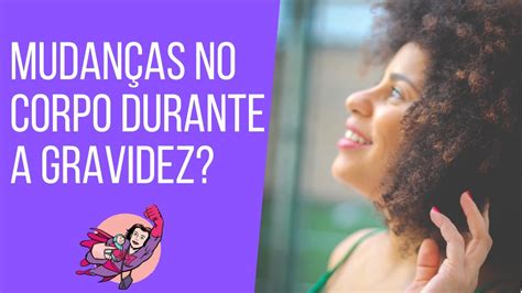 Como Encarar As Mudanças No Corpo Durante A Gravidez Youtube