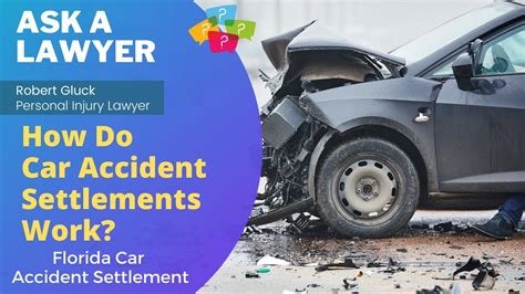 How Do Car Accident Settlements Work Florida Car Accident Settlement